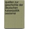 Quellen Zur Geschichte Der Deutschen Kaiserpolitik Oesterrei door Onbekend