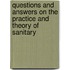 Questions and Answers on the Practice and Theory of Sanitary