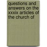 Questions And Answers On The Xxxix Articles Of The Church Of by William Trollope