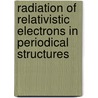 Radiation of Relativistic Electrons in Periodical Structures door Onbekend