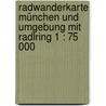Radwanderkarte München und Umgebung mit RadlRing 1 : 75 000 door Onbekend