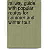 Railway Guide with Popular Routes for Summer and Winter Tour door Effie Webster