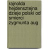 Rajnolda Hejdensztejna Dzieje Polski Od Smierci Zygmunta Aug door Reinhold Heidenstein