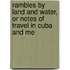 Rambles by Land and Water, Or Notes of Travel in Cuba and Me