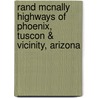Rand McNally Highways of Phoenix, Tuscon & Vicinity, Arizona by Rand McNally
