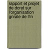 Rapport Et Projet de Dcret Sur L'Organisation Gnrale de L'In by Jean-Antoine-Nicolas Carit De Condorcet