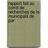 Rapport Fait Au Comit de Recherches de La Municipalit de Par door Commune De Paris