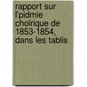 Rapport Sur L'Pidmie Cholrique de 1853-1854, Dans Les Tablis by F. Blondel