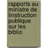 Rapports Au Ministre de Linstruction Publique Sur Les Biblio