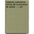 Rapports Judiciaires Reviss de La Province de Qubec ..., Vol