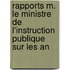 Rapports M. Le Ministre de L'Instruction Publique Sur Les An