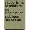 Rapports M. Le Ministre de L'Instruction Publique Sur Les An door Francisque Michel