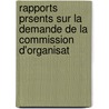 Rapports Prsents Sur La Demande de La Commission D'Organisat door . Anonymous