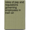 Rates of Pay and Regulations Governing Employees in Train an by Trainmen Brotherhood Of