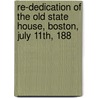 Re-Dedication of the Old State House, Boston, July 11th, 188 by Lucy M. Boston