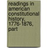 Readings in American Constitutional History, 1776-1876, Part door Allen Johnson