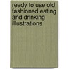 Ready To Use Old Fashioned Eating And Drinking Illustrations door Carol Belanger Grafton