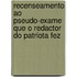 Recenseamento Ao Pseudo-Exame Que O Redactor Do Patriota Fez