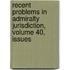 Recent Problems in Admiralty Jurisdiction, Volume 40, Issues