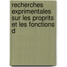 Recherches Exprimentales Sur Les Proprits Et Les Fonctions D by M. J. P. Flourens