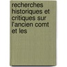 Recherches Historiques Et Critiques Sur L'Ancien Comt Et Les by Eugne Buchre De Lpinois