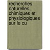 Recherches Naturelles, Chimiques Et Physiologiques Sur Le Cu door Ͽ