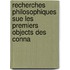 Recherches Philosophiques Sue Les Premiers Objects Des Conna