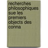 Recherches Philosophiques Sue Les Premiers Objects Des Conna by Louis-Gabriel-Bonald