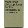 Recherches Philosophiques Sur Les Amricains, Ou, Mmoires Int by Cornelius Pauw