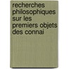 Recherches Philosophiques Sur Les Premiers Objets Des Connai by Louis-Gabriel-Bonald