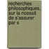 Recherches Philosophiques, Sur La Ncessit de S'Assurer Par S