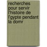 Recherches Pour Servir L'Histoire de L'Gypte Pendant La Domr by Charles Letronne