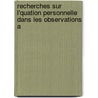 Recherches Sur L'Quation Personnelle Dans Les Observations A door Fran ois Gonnessiat