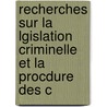 Recherches Sur La Lgislation Criminelle Et La Procdure Des C door Adh�Mard Lecl�Re