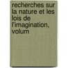 Recherches Sur La Nature Et Les Lois de L'Imagination, Volum by Charles Victor De Bonstetten