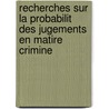 Recherches Sur La Probabilit Des Jugements En Matire Crimine by Siméon-Denis Poisson
