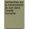 Recherches Sur La Transmission Du Son Dans L'Oreille Humaine door J-L. Rouis
