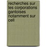 Recherches Sur Les Corporations Gantoises Notamment Sur Cell by Jules Huyttens