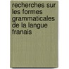Recherches Sur Les Formes Grammaticales de La Langue Franais door Gustave Fallot