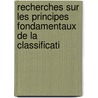 Recherches Sur Les Principes Fondamentaux de La Classificati by J.F.M. Albert