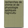Recherches de Chimie Et de Physiologie Appliques L'Agricultu by A. Petermann