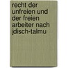 Recht Der Unfreien Und Der Freien Arbeiter Nach Jdisch-Talmu door David Zevi Farbstein