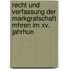 Recht Und Verfassung Der Markgrafschaft Mhren Im Xv. Jahrhun by Johann Adolf Tomaschek