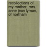 Recollections of My Mother, Mrs. Anne Jean Lyman, of Northam by Susan Inches Lesley