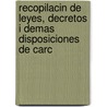 Recopilacin de Leyes, Decretos I Demas Disposiciones de Carc door Chile