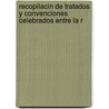 Recopilacin de Tratados y Convenciones Celebrados Entre La R door Chile. Minister