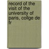 Record of the Visit of the University of Paris, Collge de Fr door London University Of
