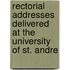 Rectorial Addresses Delivered at the University of St. Andre