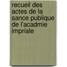 Recueil Des Actes de La Sance Publique de L'Acadmie Impriale door Akademii?a? Nauk Sssr