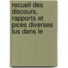 Recueil Des Discours, Rapports Et Pices Diverses Lus Dans Le door Acad�Mie Fran�Aise